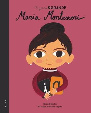 PEQUEÑA & GRANDE MARIA MONTESSORI | 9788490655627 | SÁNCHEZ VEGARA, MARÍA ISABEL | Llibreria La Gralla | Llibreria online de Granollers