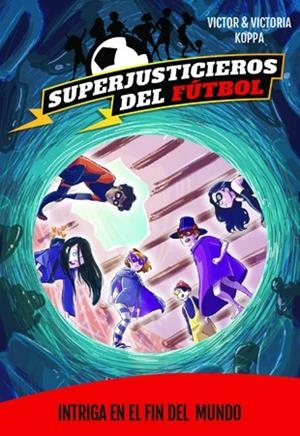 SUPERJUSTICIEROS 9. INTRIGA EN EL FIN DEL MUNDO | 9788424663902 | KOPPA, VICTOR | Llibreria La Gralla | Llibreria online de Granollers