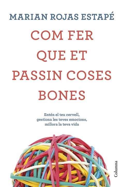 COM FER QUE ET PASSIN COSES BONES | 9788466425209 | ROJAS, MARIÁN | Llibreria La Gralla | Llibreria online de Granollers