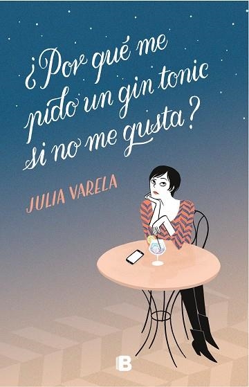 ¿POR QUÉ ME PIDO UN GIN-TONIC SI NO ME GUSTA? | 9788466665575 | VARELA, JULIA | Llibreria La Gralla | Llibreria online de Granollers