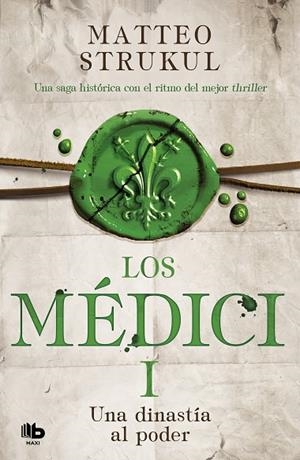 DINASTÍA AL PODER, UNA LOS MÉDICI 1 | 9788490706879 | STRUKUL, MATTEO | Llibreria La Gralla | Librería online de Granollers