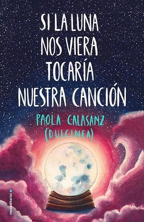 SI LA LUNA NOS VIERA TOCARÍA NUESTRA CANCIÓN | 9788417541125 |  DULCINEA PALOMA CALASANZ | Llibreria La Gralla | Librería online de Granollers