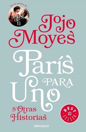 PARÍS PARA UNO Y OTRAS HISTORIAS | 9788466343640 | MOYES, JOJO | Llibreria La Gralla | Librería online de Granollers