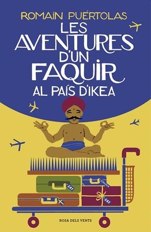 AVENTURES D'UN FAQUIR AL PAÍS D'IKEA, LES | 9788417627102 | PUÉRTOLAS, ROMAIN | Llibreria La Gralla | Librería online de Granollers