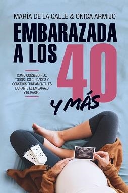 EMBARAZADA A LOS 40 Y MÁS | 9788417057534 | DE LA CALLE, MARÍA; ARMIJO, ONICA | Llibreria La Gralla | Librería online de Granollers