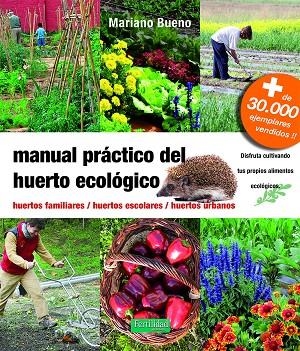 MANUAL PRÁCTICO DEL HUERTO ECOLÓGICO | 9788494826764 | BUENO BOSCH, MARIANO | Llibreria La Gralla | Librería online de Granollers