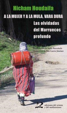 A LA MUJER Y A LA MULA, VARA DURA | 9788494656446 | HOUDAÏFA, HICHAM | Llibreria La Gralla | Librería online de Granollers