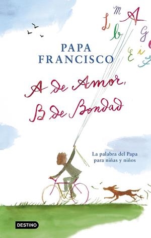A DE AMOR, B DE BONDAD | 9788408204299 | PAPA FRANCISCO | Llibreria La Gralla | Llibreria online de Granollers