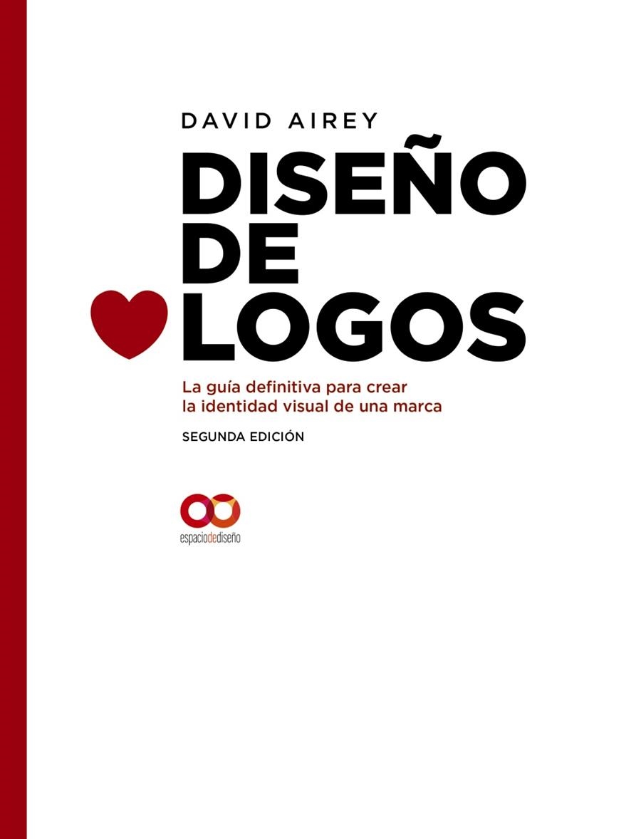 DISEÑO DE LOGOS. LA GUÍA DEFINITIVA PARA CREAR LA IDENTIDAD VISUAL DE UNA MARCA. | 9788441541252 | AIREY, DAVID | Llibreria La Gralla | Librería online de Granollers
