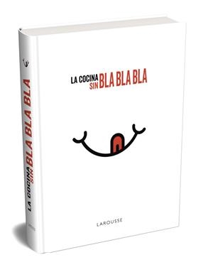 COCINA SIN BLA, BLA, BLA, LA | 9788417273750 | LAROUSSE EDITORIAL | Llibreria La Gralla | Librería online de Granollers