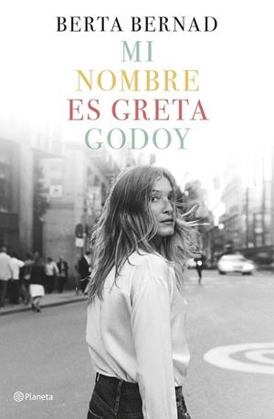 MI NOMBRE ES GRETA GODOY | 9788408207832 | BERNAD CIFUENTES, BERTA | Llibreria La Gralla | Llibreria online de Granollers