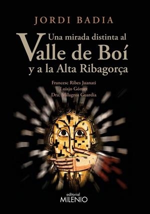 UNA MIRADA DISTINTA AL VALLE DE BOÍ Y A LA ALTA RIBAGORÇA | 9788497438605 | BADIA PÉREZ, JORDI | Llibreria La Gralla | Librería online de Granollers