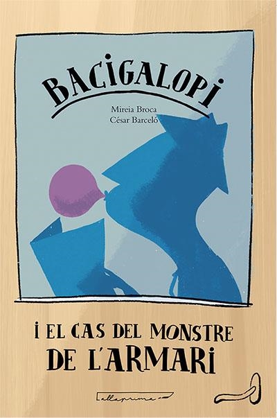 BACIGALOPI I EL CAS DEL MONSTRE DE L'ARMARI | 9788494933448 | BROCA CASALS, MIREIA | Llibreria La Gralla | Llibreria online de Granollers