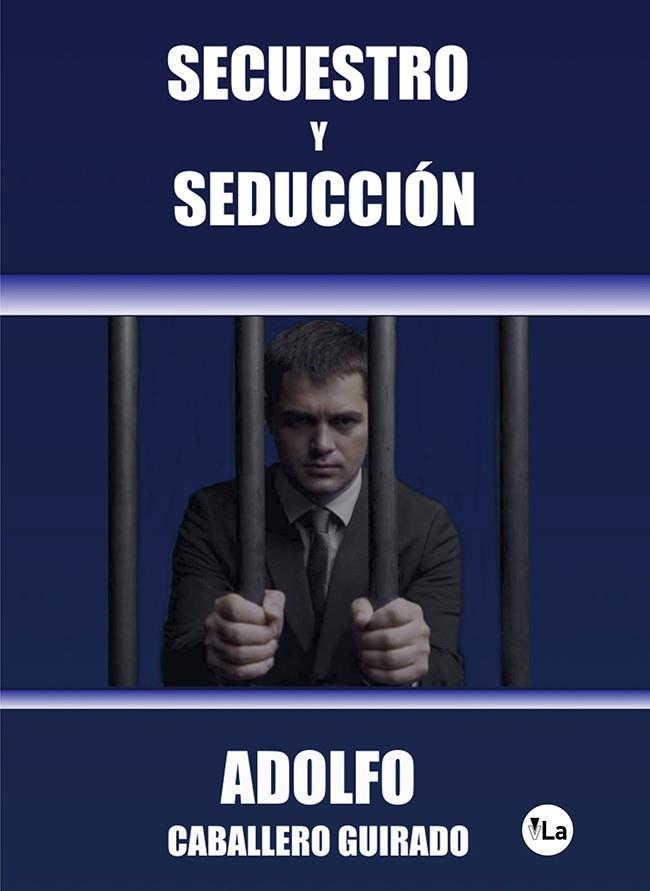 SECUESTRO Y SEDUCCIÓN | 9788417806316 | CABALLERO GUIRADO, ADOLFO | Llibreria La Gralla | Llibreria online de Granollers