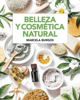 BELLEZA Y COSMÉTICA NATURAL | 9788491181682 | BURGOS RODRIGUEZ, MARCELAMABEL | Llibreria La Gralla | Llibreria online de Granollers