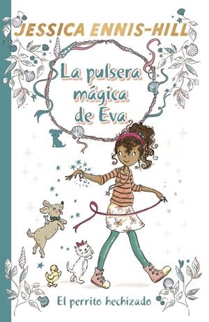 PERRITO HECHIZADO, EL  PULSERA MÁGICA DE EVA ,LA  2 | 9788469624289 | ENNIS-HILL, JESSICA | Llibreria La Gralla | Llibreria online de Granollers