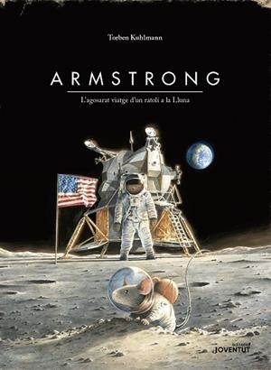 ARMSTRONG. L'AGOSARAT VIATGE D'UN RATOLÍ A LA LLUNA EDICIÓ ESPECIAL | 9788426145895 | KULHMANN, TORBEN | Llibreria La Gralla | Librería online de Granollers