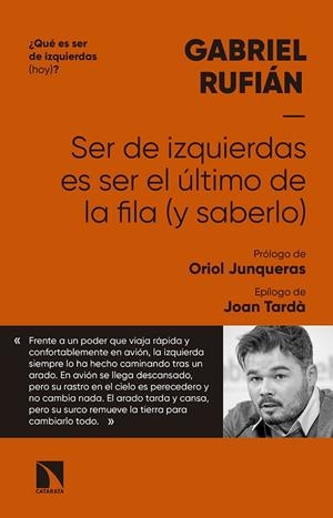 SER DE IZQUIERDAS ES SER EL ULTIMO DE LA FILA Y SABERLO | 9788490976814 | RUFIAN, GABRIEL  | Llibreria La Gralla | Librería online de Granollers