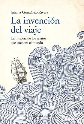 INVENCIÓN DEL VIAJE, LA  | 9788491814627 | GONZÁLEZ-RIVERA, JULIANA | Llibreria La Gralla | Llibreria online de Granollers