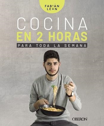 COCINA EN 2 HORAS PARA TODA LA SEMANA | 9788441541207 | LEÓN, FABIÁN | Llibreria La Gralla | Llibreria online de Granollers