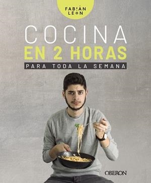 COCINA EN 2 HORAS PARA TODA LA SEMANA | 9788441541207 | LEÓN, FABIÁN | Llibreria La Gralla | Librería online de Granollers