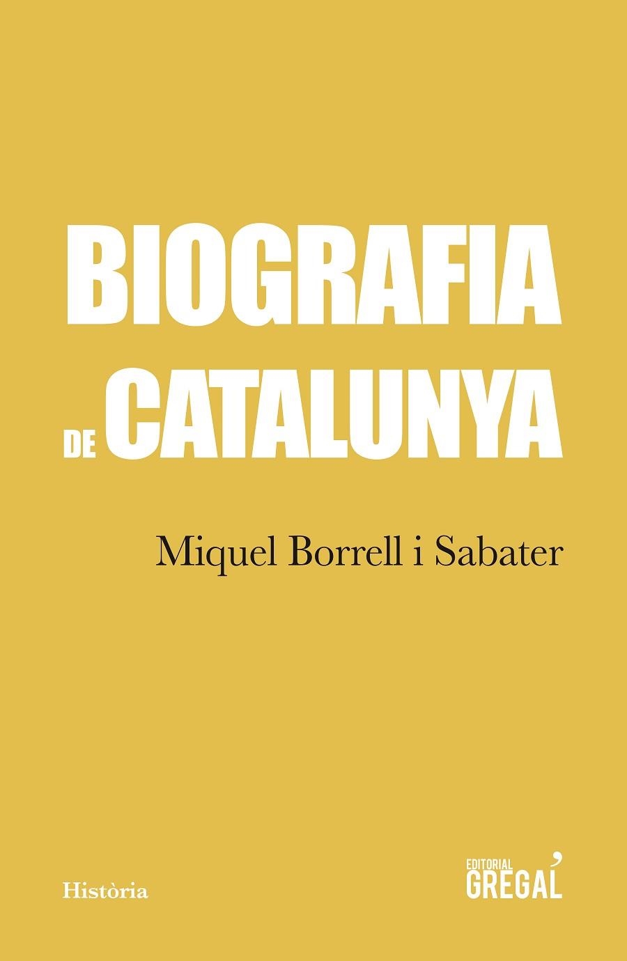 BIOGRAFIA DE CATALUNYA | 9788417082901 | BORRELL I SABATER, MIQUEL | Llibreria La Gralla | Librería online de Granollers