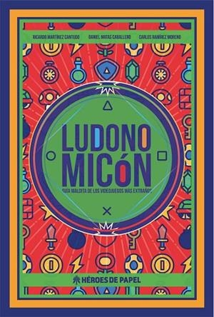 LUDONOMICON GUIA MALDITA DE LOS VIDEOJUEGOS MAS EXTRAÑOS | 9788417649135 | MARTINEZ CANTUDO RICARDO / MATAS DANIEL / RAMIREZ MORENO CARLOS | Llibreria La Gralla | Librería online de Granollers