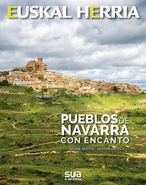 PUEBLOS DE NAVARRA CON ENCANTO | 9788482166988 | AREITIO, ARGIÑE; ORTEGA, HEKTOR | Llibreria La Gralla | Librería online de Granollers