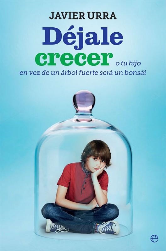 DÉJALE CRECER | 9788491644224 | URRA PORTILLO, JAVIER | Llibreria La Gralla | Librería online de Granollers