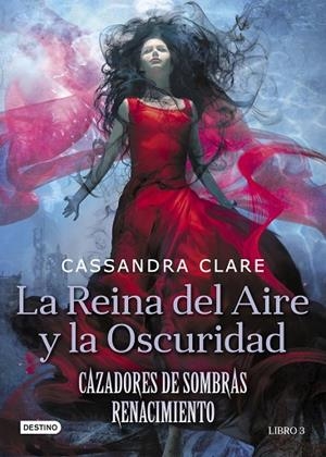 CAZADORES DE SOMBRAS. RENACIMIENTO 3. LA REINA DEL AIRE Y LA OSCURIDAD | 9788408208525 | CLARE, CASSANDRA | Llibreria La Gralla | Llibreria online de Granollers