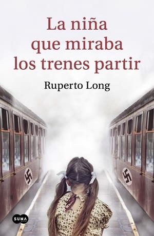 NIÑA QUE MIRABA LOS TRENES PARTIR, LA | 9788491293569 | LONG, RUPERTO | Llibreria La Gralla | Llibreria online de Granollers