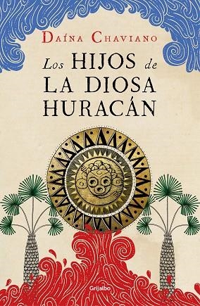 HIJOS DE LA DIOSA HURACÁN, LOS  | 9788425357299 | CHAVIANO, DAÍNA | Llibreria La Gralla | Llibreria online de Granollers