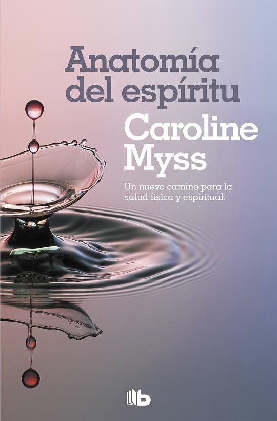 ANATOMÍA DEL ESPÍRITU | 9788490708477 | MYSS, CAROLINE | Llibreria La Gralla | Llibreria online de Granollers