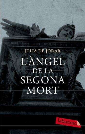 ÀNGEL DE LA SEGONA MORT, L' (LABUTXACA) | 9788499300719 | JÒDAR, JULIÀ DE | Llibreria La Gralla | Llibreria online de Granollers