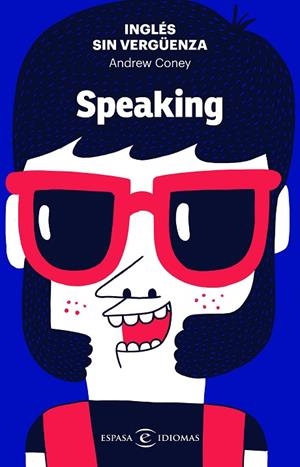 INGLÉS SIN VERGÜENZA: SPEAKING | 9788467054590 | CONEY, ANDREW | Llibreria La Gralla | Librería online de Granollers