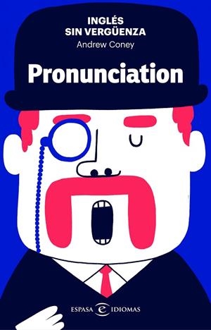 INGLÉS SIN VERGÜENZA: PRONUNCIATION | 9788467055146 | CONEY, ANDREW | Llibreria La Gralla | Librería online de Granollers