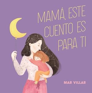 MAMÁ, ESTE CUENTO ES PARA TI | 9788408208235 | VILLAR, MAR | Llibreria La Gralla | Librería online de Granollers