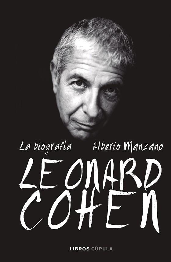 LEONARD COHEN. LA BIOGRAFÍA | 9788448025625 | MANZANO, ALBERTO | Llibreria La Gralla | Llibreria online de Granollers