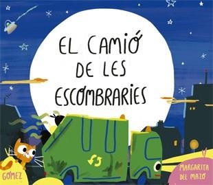 EL CAMIÓ DE LES ESCOMBRARIES | 9788424660215 | MARGARITA DEL MAZO/ANA GÓMEZ | Llibreria La Gralla | Llibreria online de Granollers