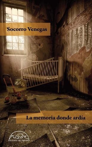 MEMORIA DONDE ARDÍA, LA | 9788483932599 | VENEGAS, SOCORRO | Llibreria La Gralla | Librería online de Granollers