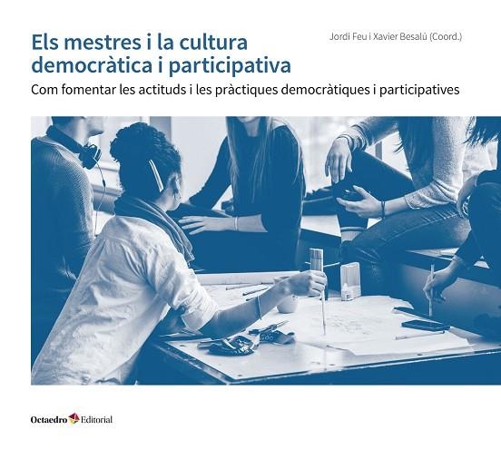 MESTRES I LA CULTURA DEMOCRÀTICA I PARTICIPATIVA, EL | 9788417667337 | FEU I GELIS, JORDI / BESALÚ COSTA, XAVIER | Llibreria La Gralla | Librería online de Granollers