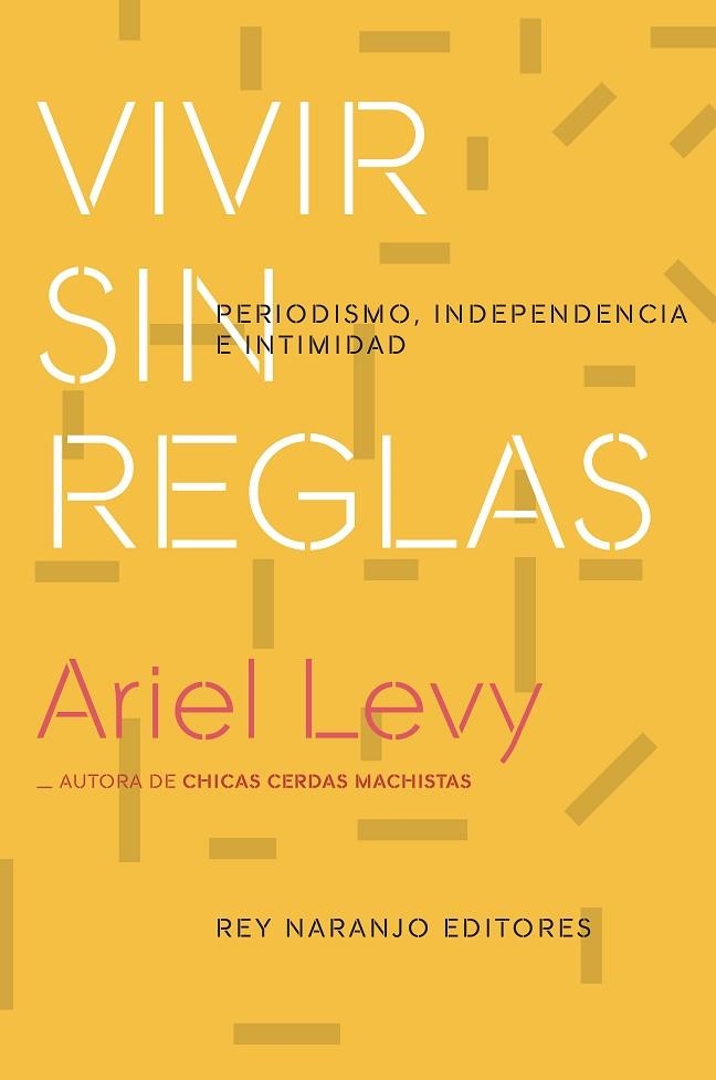 VIVIR SIN REGLAS | 9788494947049 | LEVY, ARIEL | Llibreria La Gralla | Librería online de Granollers