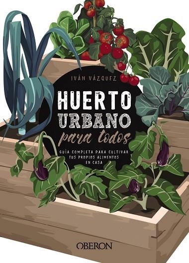 HUERTO URBANO PARA TODOS | 9788441540941 | VÁZQUEZ MUÑOZ, IVÁN | Llibreria La Gralla | Librería online de Granollers