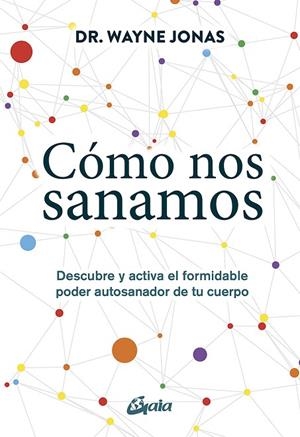 CÓMO NOS SANAMOS | 9788484457633 | JONAS, WAYNE | Llibreria La Gralla | Librería online de Granollers