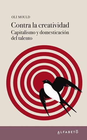 CONTRA LA CREATIVIDAD | 9788494994241 | MOULD, OLI | Llibreria La Gralla | Librería online de Granollers