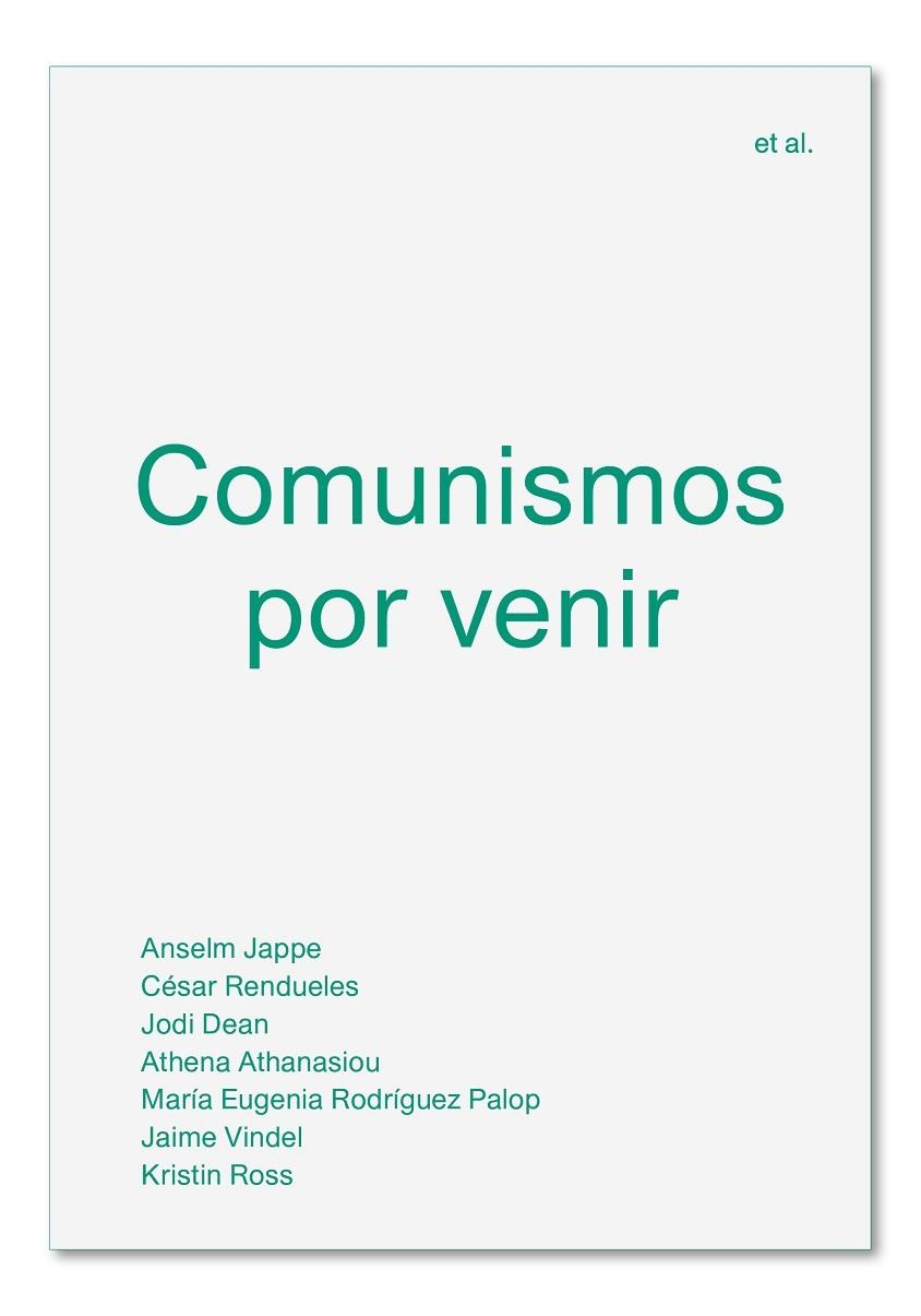 COMUNISMOS POR VENIR | 9788494820595 | JAPPE, ANSELM/RENDUELES, CÉSAR/DEAN, JODI/ATHANASIOU, ATHENA/RODRÍGUEZ PALOP, MARÍA EUGENIA/VINDEL,  | Llibreria La Gralla | Llibreria online de Granollers