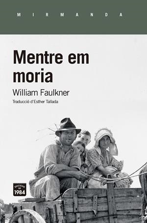 MENTRE EM MORIA | 9788416987474 | FAULKNER, WILLLIAM | Llibreria La Gralla | Librería online de Granollers