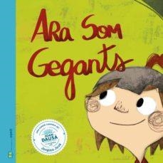 ARA SOM GEGANTS | 9788494977428 | FIGUERAS TORTRAS, LAIA / PUYUELO CAPELLAS, NÚRIA | Llibreria La Gralla | Librería online de Granollers