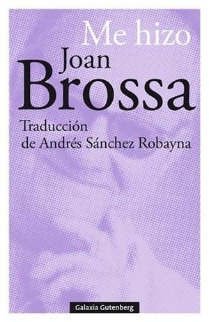 ME HIZO JOAN BROSSA | 9788417747695 | BROSSA, JOAN | Llibreria La Gralla | Llibreria online de Granollers