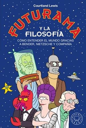 FUTURAMA Y LA FILOSOFÍA | 9788417552329 | LEWIS, COURTLAND | Llibreria La Gralla | Librería online de Granollers